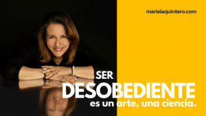 ser desobediente. mariela quintero. personal branding. marca personal.